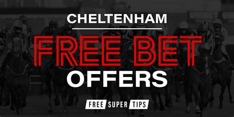 cheltenham bet promotions|cheltenham best betting offers.